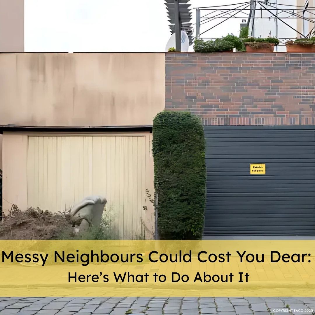 Messy Neighbours Could Cost You Dear: Here’s What to Do About It