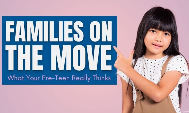 Families on the Move: What Your Pre-Teen Really Thinks