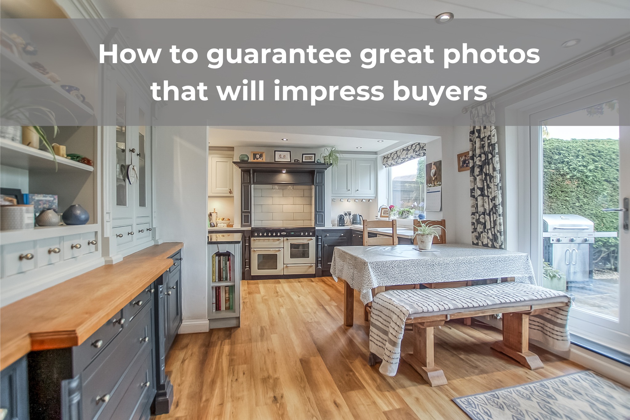 How to Guarantee Great Property Photos That Will Impress Buyers