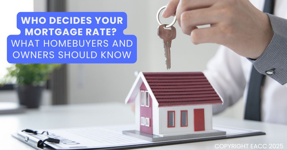 Who Decides Your Mortgage Rate? What Homebuyers and Owners Should Know