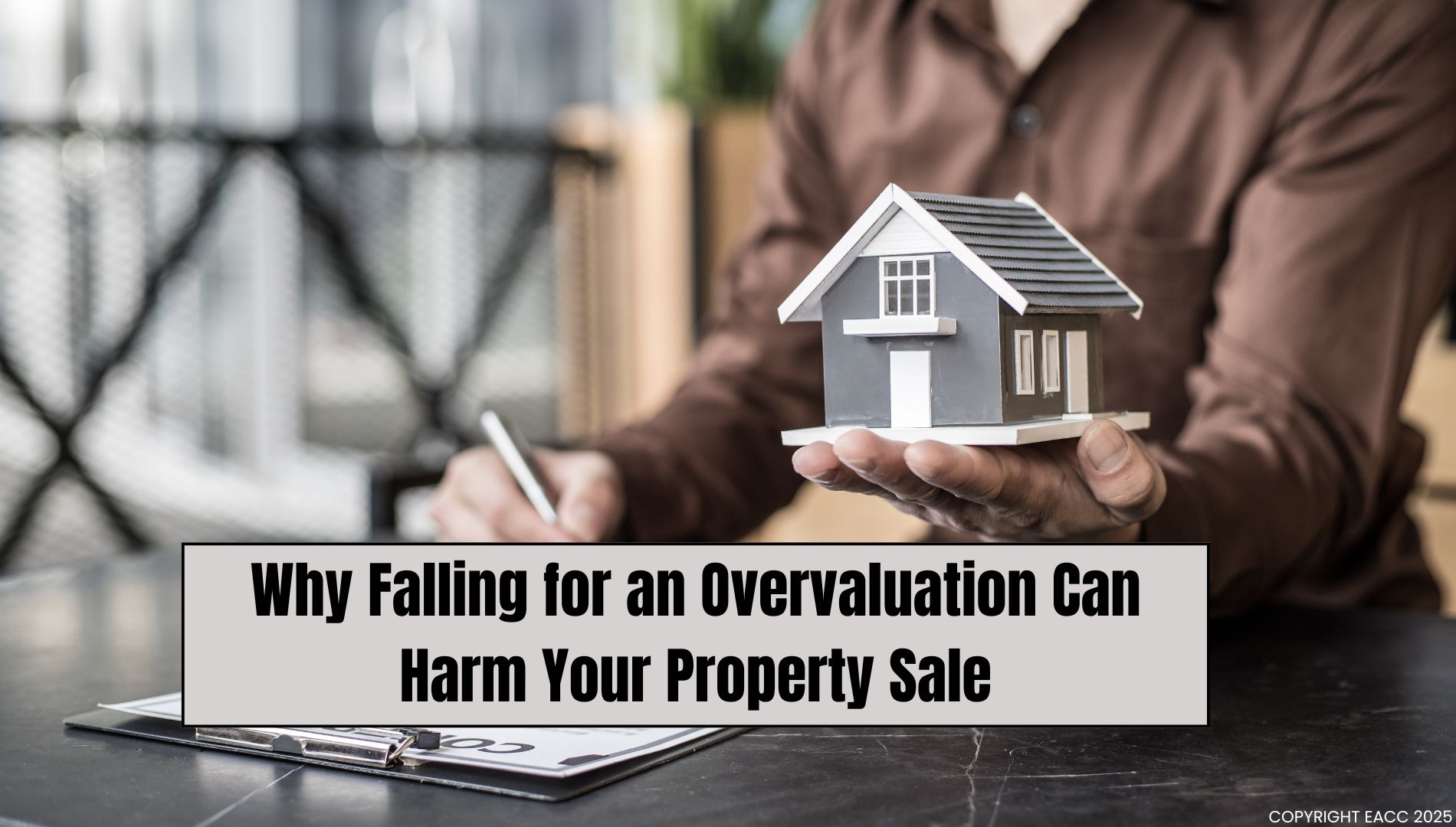 Why Falling for an Overvaluation Can Harm Your Property Sale