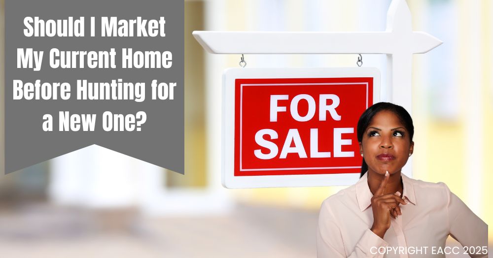 Should I Market My Current Home Before Hunting for a New One?